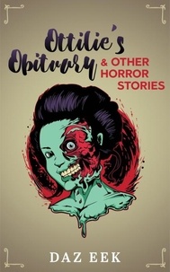 Daz Eek - Ottilie's Obituary &amp; Other Horror Stories.