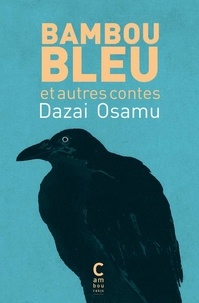 Dazai Osamu - Bambou bleu et autres contes.