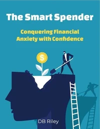 The Smart Spender: Conquering Financial Anxiety with Confidence