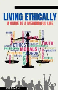 Living Ethically: A Guide to a Meaningful Life
