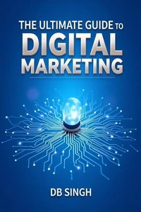 The Ultimate Guide to Digital Marketing