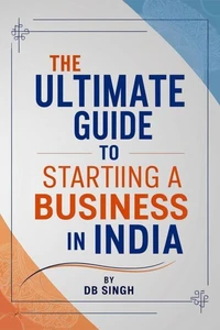 The Ultimate Guide to Starting a Business in India