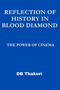  DB Thakuri - Reflection of History in Blood Diamond: The Power of Cinema.