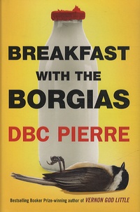  DBC Pierre - Breakfast with the Borgias.
