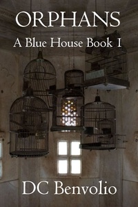  DC BENVOLIO - Orphans - A Blue House, #1.
