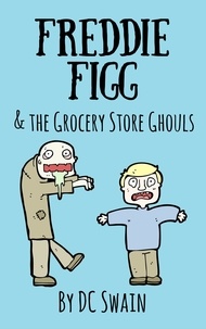 DC Swain - Freddie Figg &amp; the Grocery Store Ghouls - Freddie Figg, #3.