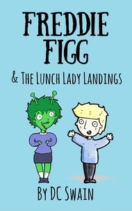  DC Swain - Freddie Figg &amp; the Lunch Lady Landings - Freddie Figg, #4.