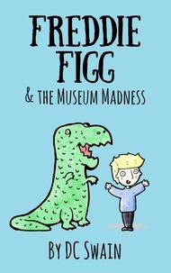  DC Swain - Freddie Figg &amp; the Museum Madness - Freddie Figg, #7.