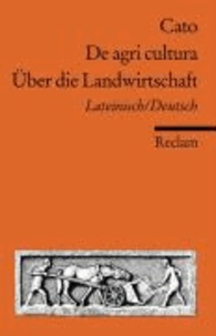 De agri cultura / Über die Landwirtschaft - Lateinisch/Deutsch.