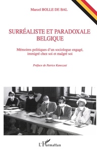 De bal marcel Bolle - Surréaliste et paradoxale Belgique - Mémoires politiques d'un sociologue engagé, immigré chez soi et malgré soi.