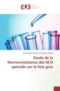 De barros moreira geania maria Gambarra - Etude de la thermorésistance des M.O sporulés sur le foie gras.
