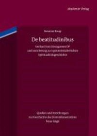 De beatitudinibus - Gerhard von Sterngassen OP und sein Beitrag zur spätmittelalterlichen Spiritualitätsgeschichte.
