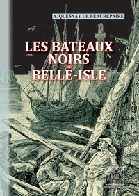 De beaurep A.quesnay - Les bateaux noirs de belle-isle.