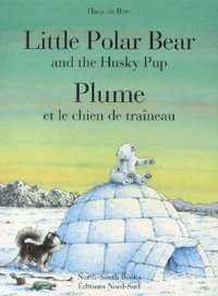 Plume et le chien de traîneau : Little Polar Bear and the Husky Pup