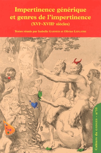 Isabelle Garnier et Olivier Leplâtre - Cahiers du GADGES N° 10 : Impertinence générique et genres de l'impertinence (XVIe-XVIIIe siècles).