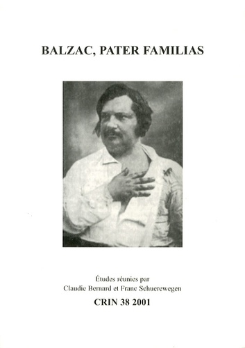 Claude Bernard et Franc Schuerewegen - CRIN N° 38/2001 : Balzac, pater familias.