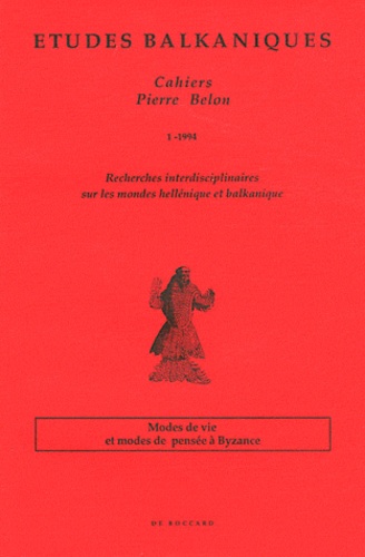 André Guillou - Etudes balkaniques Cahiers Pierre Belon N° 1/1994 : Modes de vie et modes de pensée à Byzance.