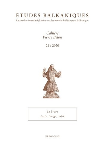 Niki Tsironi - Etudes balkaniques Cahiers Pierre Belon N° 24/2020 : Le livre - Texte, image, objet.
