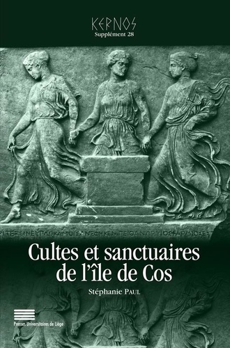 Kernos Supplément 28 Cultes et sanctuaires de l'île de Cos