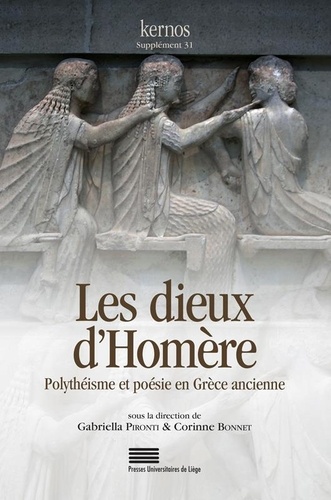 Kernos Supplément 31 Les dieux d'Homère. Polythéisme et poésie en Grèce ancienne