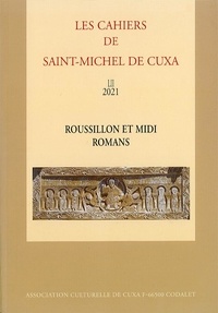  Association culturelle de Cuxa - Les Cahiers de saint-Michel de Cuxa N° 52, 2021 : Roussillon et Midi Romans.