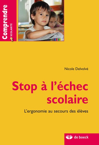  De Boeck - Stop à l'échec scolaire - L'ergonomie au secours des élèves.