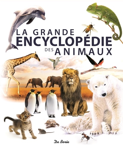  De Borée - La grande encyclopédie des animaux.