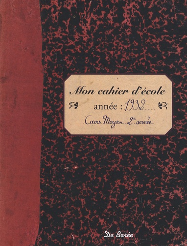 De Borée - Mon cahier d'école année 1932 - Cours Moyen 2e année.