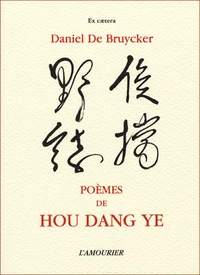 Poèmes de Hou Dang Yé (Destins nomades 1)