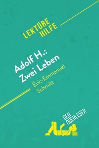 De caevel Laure - Lektürehilfe  : Adolf H.: Zwei Leben von Éric-Emmanuel Schmitt (Lektürehilfe) - Detaillierte Zusammenfassung, Personenanalyse und Interpretation.