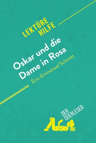 Lektürehilfe  Oskar und die Dame in Rosa von Éric-Emmanuel Schmitt (Lektürehilfe). Detaillierte Zusammenfassung, Personenanalyse und Interpretation