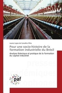 De carvalho filho juarez Lopes - Pour une socio-histoire de la formation industrielle du Brésil - Analyse théorique et pratique de la formation du capital industriel.
