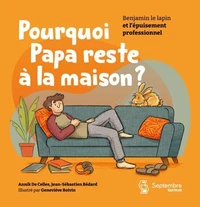 Pourquoi papa reste a la maison ?