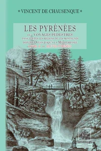 Les Pyrénées (ou voyages pédestres dans les régions de ces montagnes depuis l'Océan jusqu'à la Méditerranée) - Livre 2 :  Hautes-Pyrénées