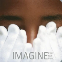 Imagine, c'est tout blanc