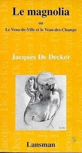  De Decker - Le Magnolia Ou Le Veau-De-Ville Et Le Veau-Des-Champs.