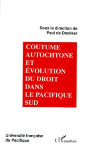 Coutume autochtone et évolution du droit dans le Pacifique Sud