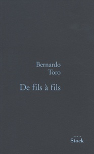 Bernardo Toro - De fils à fils.