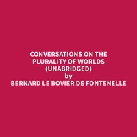 Conversations on the Plurality of Worlds (Unabridged)