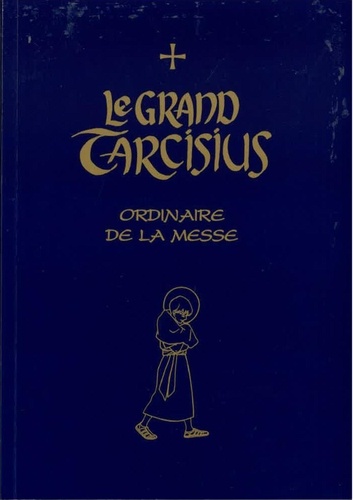 De fontgombault Moines et Joëlle D'abbadie - Le Grand Tarcisius : Ordinaire de la Messe.