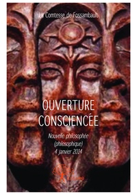 De fossambault la Comtesse - Ouverture consciencée - Nouvelle philosophée (philosophique) 4 janvier 2014.