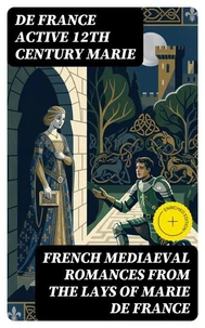French Mediaeval Romances from the Lays of Marie de France