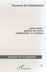 Amor artis : pulsion de mort, sublimation et création