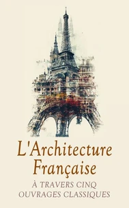 L'Architecture Française à Travers Cinq Ouvrages Classiques