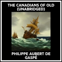 The Canadians Of Old (Unabridged)
