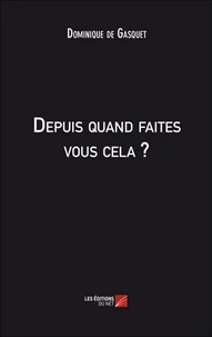 Depuis quand faites vous cela ?