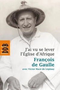 J'ai vu se lever l'Eglise d'Afrique