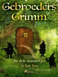 De Gebroeders Grimm et Martha van Vloten - De drie mannetjes in het bos.