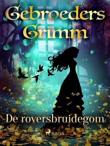 De Gebroeders Grimm et Martha van Vloten - De roversbruidegom.