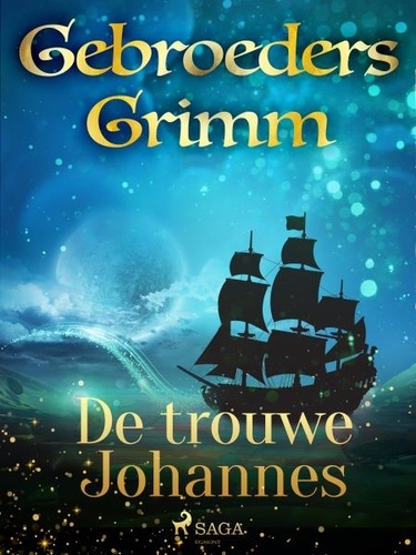 De Gebroeders Grimm et Martha van Vloten - De trouwe Johannes.